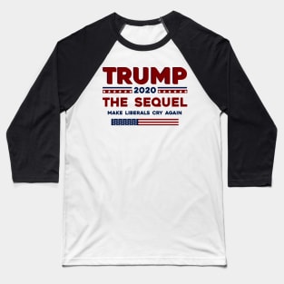 trump 2020 the sequel make liberals cry again Baseball T-Shirt